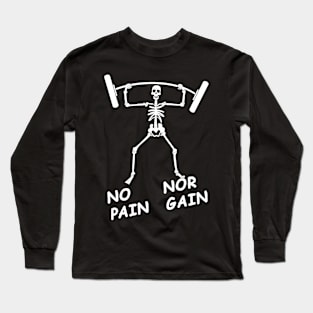 No Pain, Nor Gain Long Sleeve T-Shirt